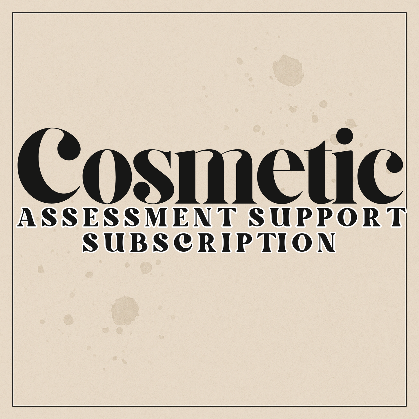 Cosmetic Assessment Support Subscription