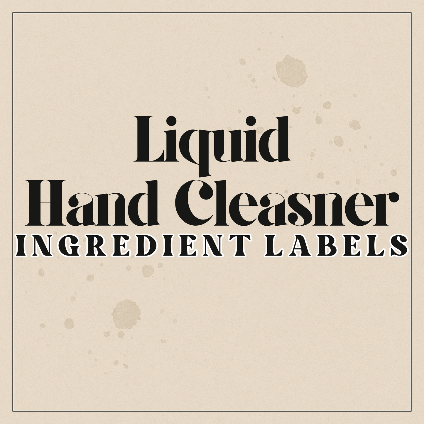Liquid hand cleanser digital ingredient label templates for cosmetic makers, copy and paste ready Canva templates for compliant cosmetic product labelling