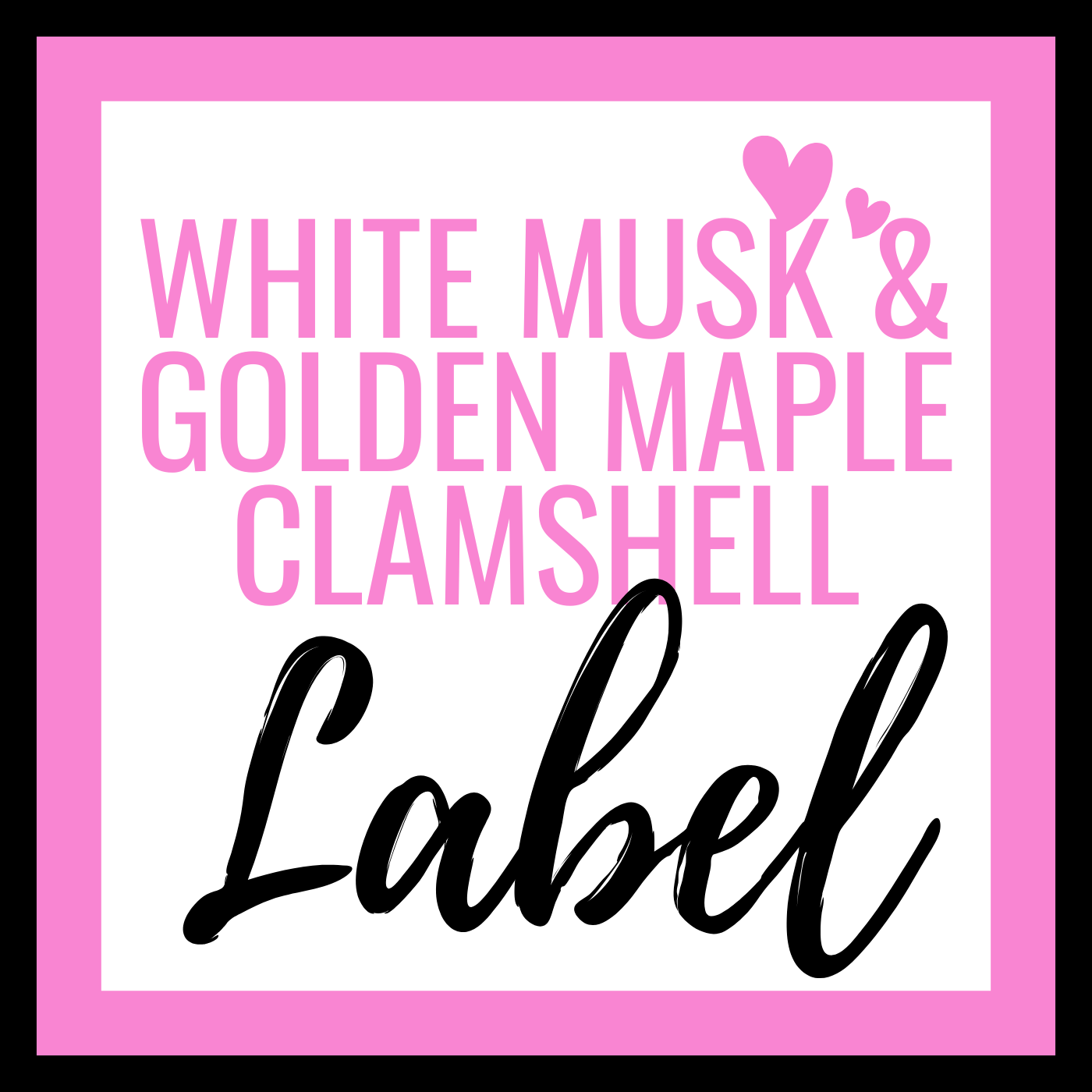 White Musk & Golden Maple Digital clamshell label