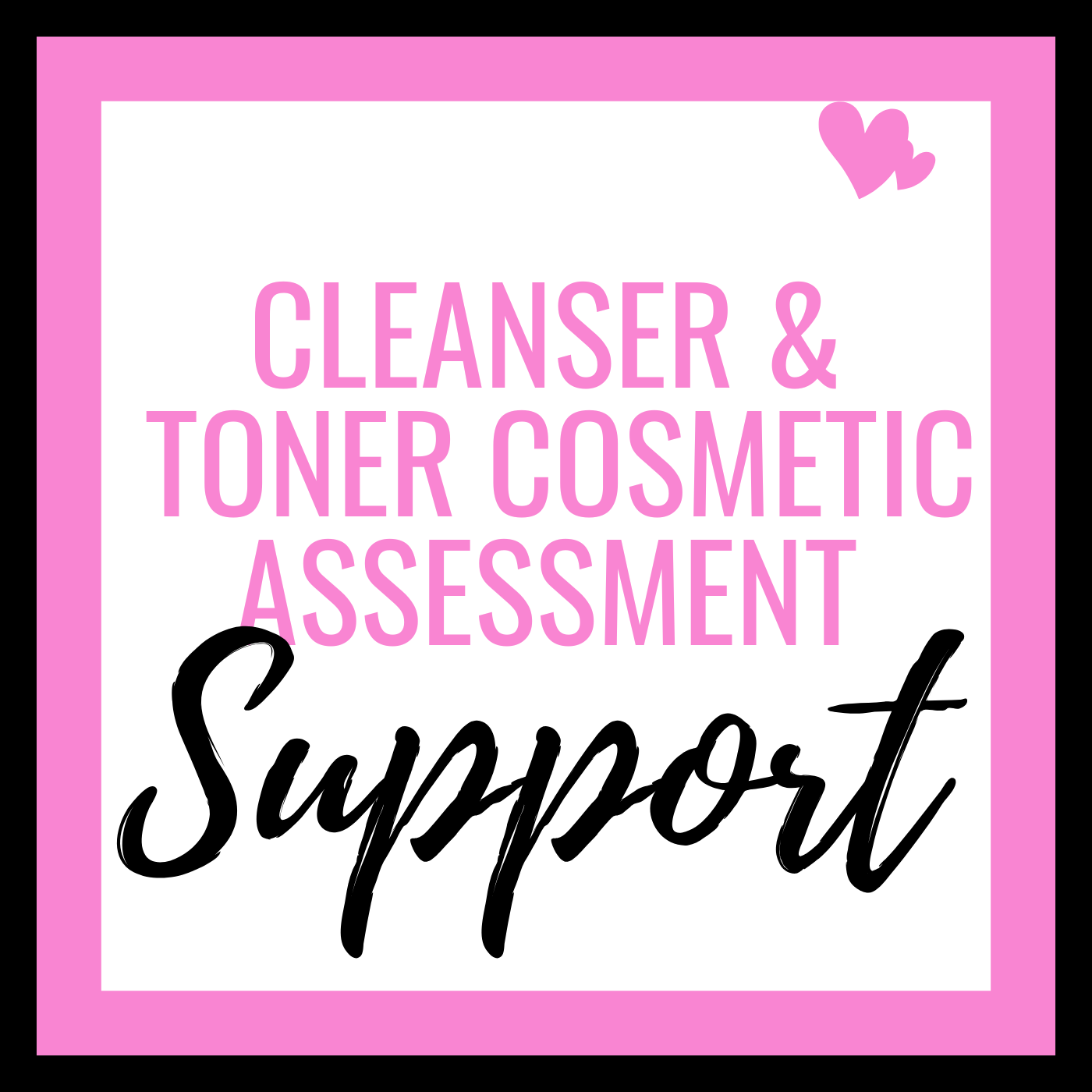 **NEW** Cleanser & Toner Cosmetic Assessment Support